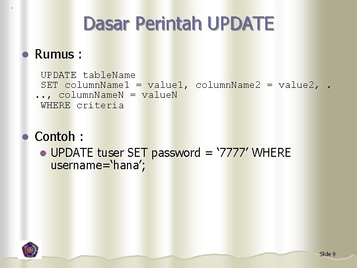 Dasar Perintah UPDATE l Rumus : UPDATE table. Name SET column. Name 1 =