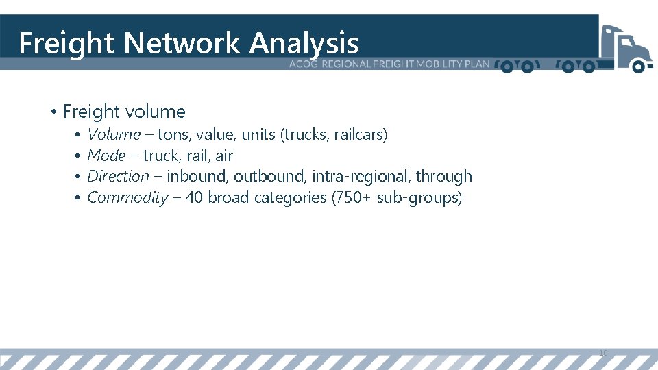 Freight Network Analysis • Freight volume • • Volume – tons, value, units (trucks,