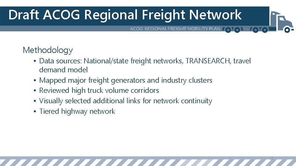 Draft ACOG Regional Freight Network Methodology • Data sources: National/state freight networks, TRANSEARCH, travel