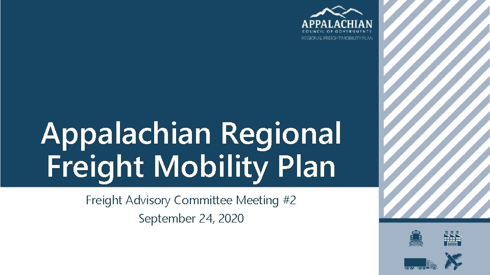 Appalachian Regional Freight Mobility Plan Freight Advisory Committee Meeting #2 September 24, 2020 