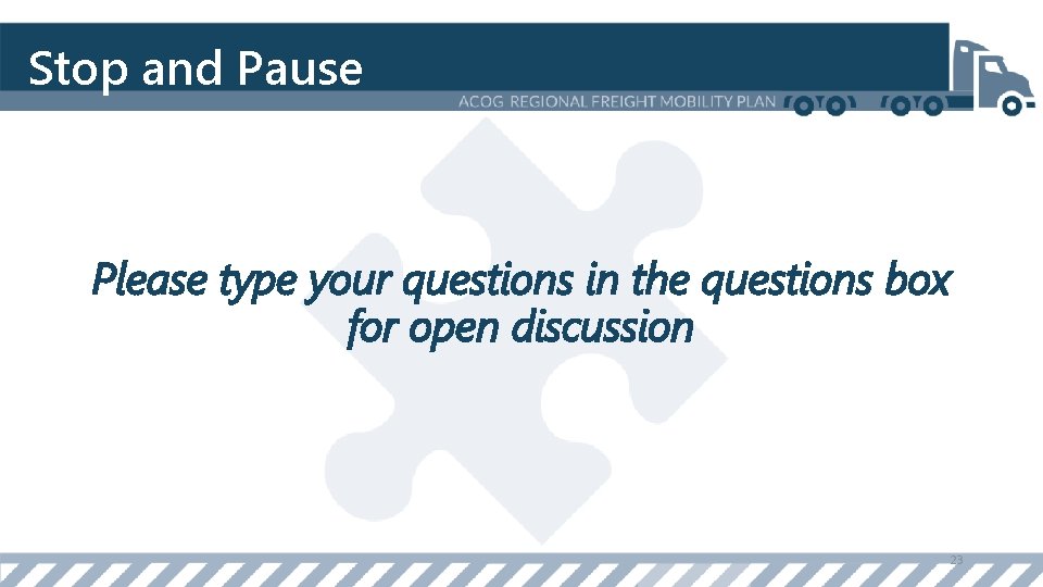 Stop and Pause Please type your questions in the questions box for open discussion