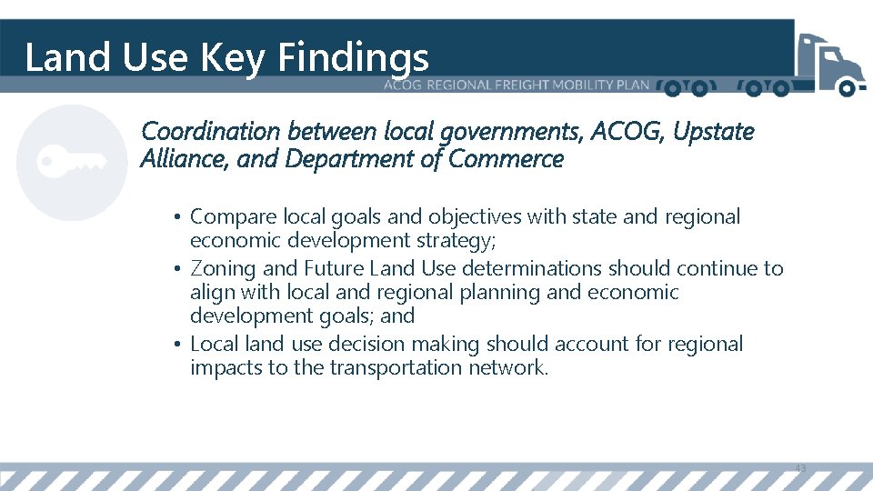 Land Use Key Findings Coordination between local governments, ACOG, Upstate Alliance, and Department of