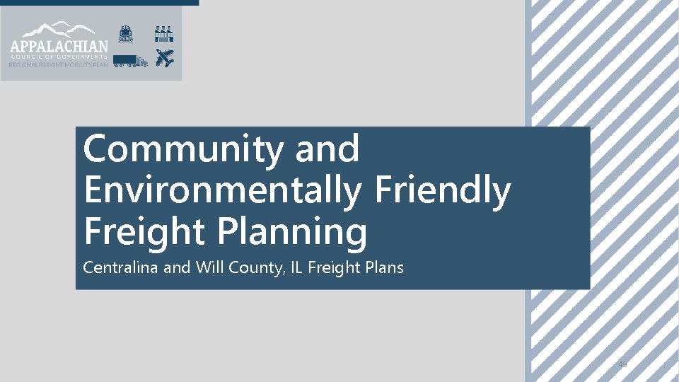 Community and Environmentally Friendly Freight Planning Centralina and Will County, IL Freight Plans 49