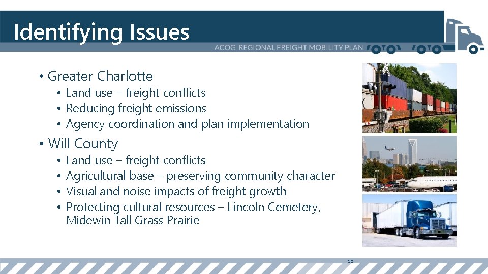 Identifying Issues • Greater Charlotte • Land use – freight conflicts • Reducing freight