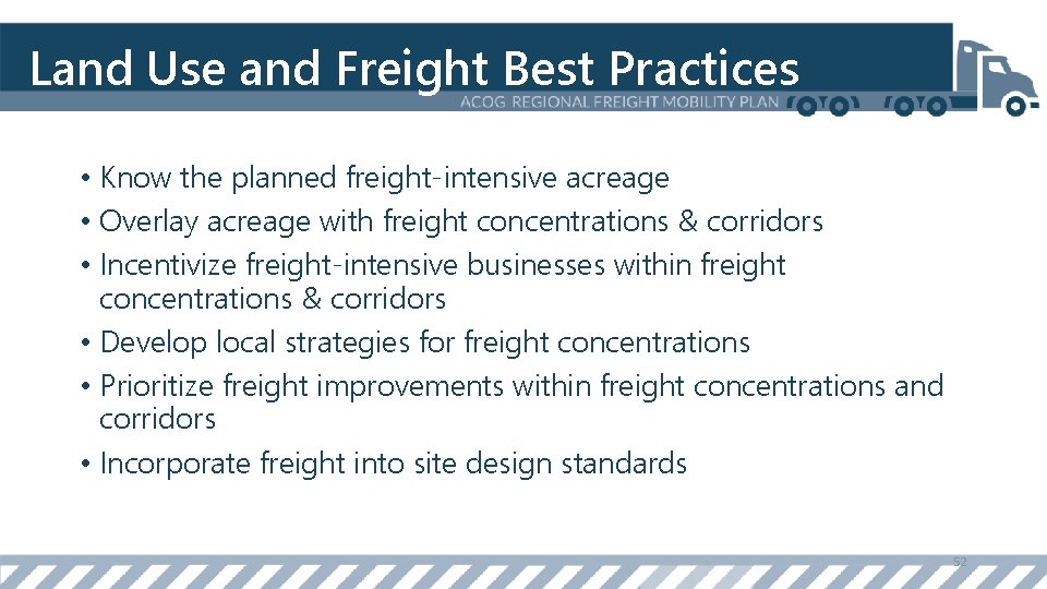 Land Use and Freight Best Practices • Know the planned freight-intensive acreage • Overlay