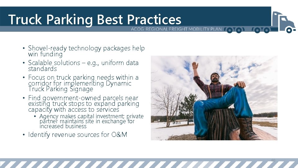 Truck Parking Best Practices • Shovel-ready technology packages help win funding • Scalable solutions