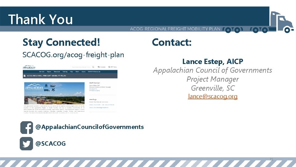 Thank You Stay Connected! SCACOG. org/acog-freight-plan Contact: Lance Estep, AICP Appalachian Council of Governments