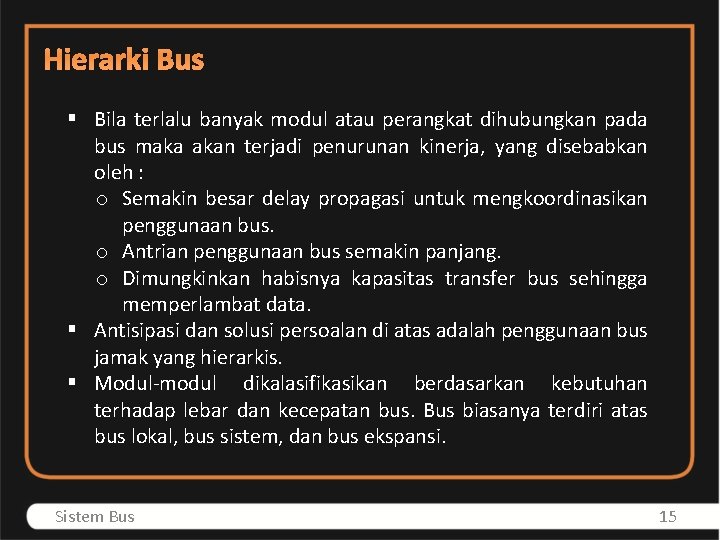 Hierarki Bus § Bila terlalu banyak modul atau perangkat dihubungkan pada bus maka akan