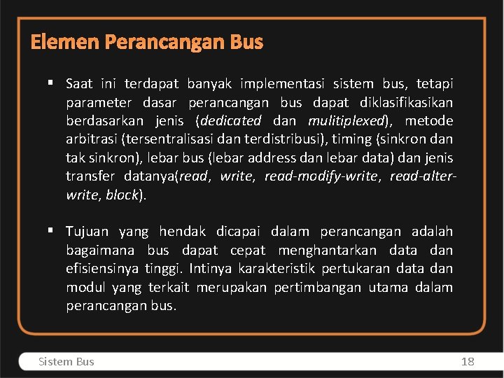 Elemen Perancangan Bus § Saat ini terdapat banyak implementasi sistem bus, tetapi parameter dasar