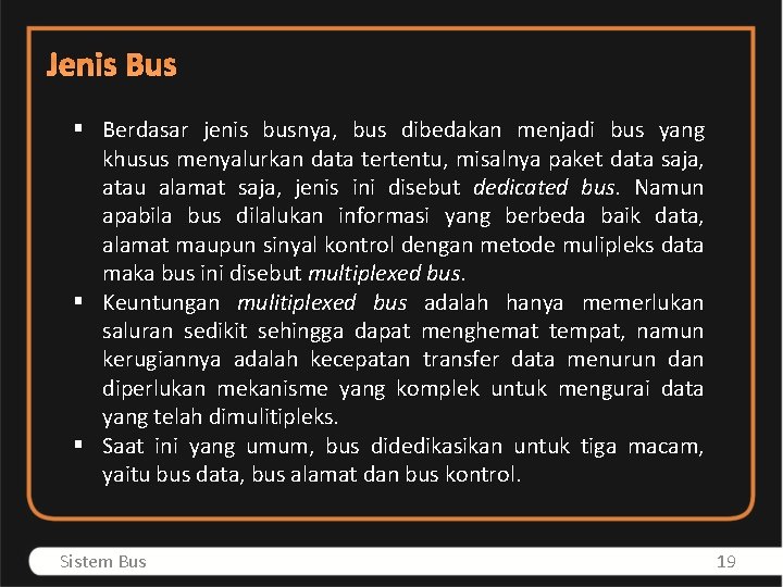 Jenis Bus § Berdasar jenis busnya, bus dibedakan menjadi bus yang khusus menyalurkan data