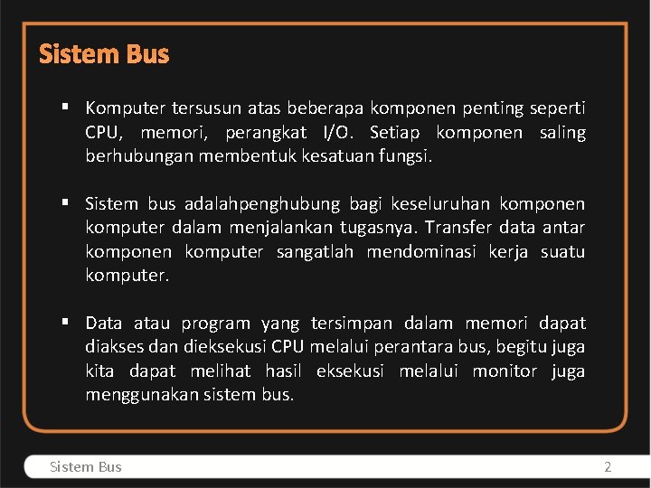 Sistem Bus § Komputer tersusun atas beberapa komponen penting seperti CPU, memori, perangkat I/O.
