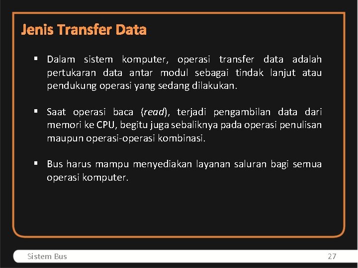 Jenis Transfer Data § Dalam sistem komputer, operasi transfer data adalah pertukaran data antar