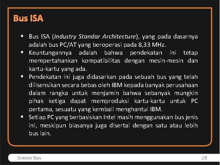 Bus ISA § Bus ISA (Industry Standar Architecture), yang pada dasarnya adalah bus PC/AT