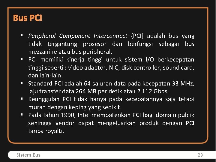 Bus PCI § Peripheral Component Interconnect (PCI) adalah bus yang tidak tergantung prosesor dan