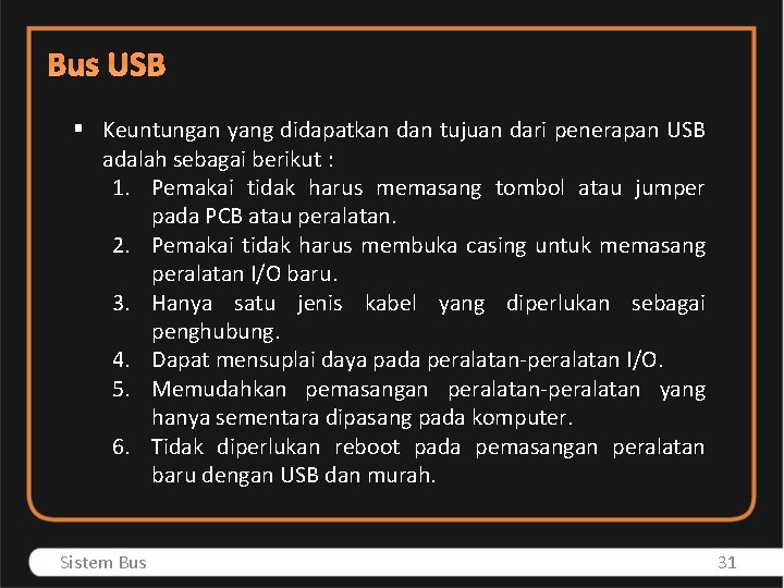 Bus USB § Keuntungan yang didapatkan dan tujuan dari penerapan USB adalah sebagai berikut