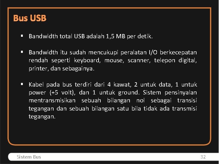 Bus USB § Bandwidth total USB adalah 1, 5 MB per detik. § Bandwidth