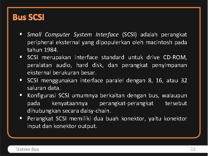 Bus SCSI § Small Computer System Interface (SCSI) adalah perangkat peripheral eksternal yang dipopulerkan
