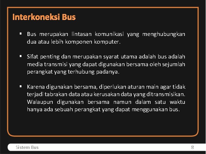 Interkoneksi Bus § Bus merupakan lintasan komunikasi yang menghubungkan dua atau lebih komponen komputer.