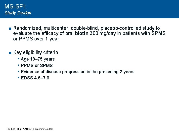 MS-SPI: Study Design ■ Randomized, multicenter, double-blind, placebo-controlled study to evaluate the efficacy of