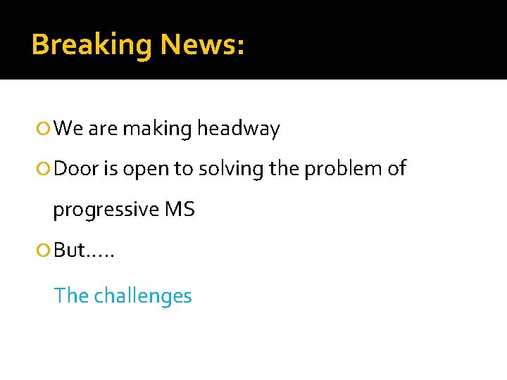 Breaking News: We are making headway Door is open to solving the problem of