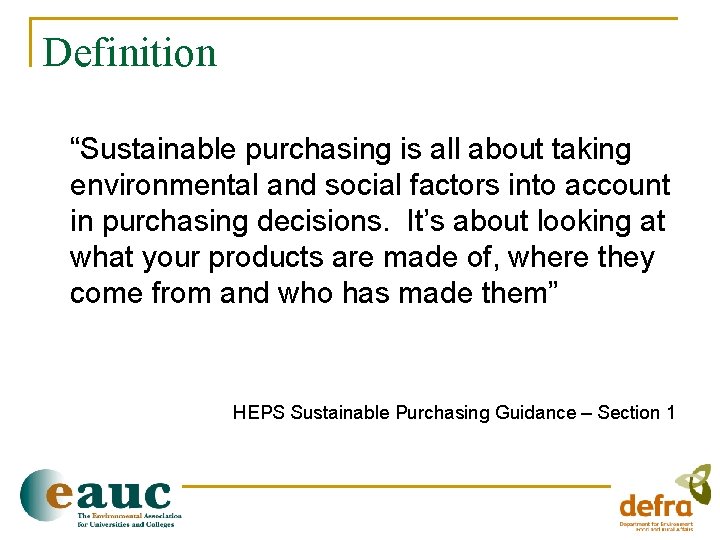 Definition “Sustainable purchasing is all about taking environmental and social factors into account in