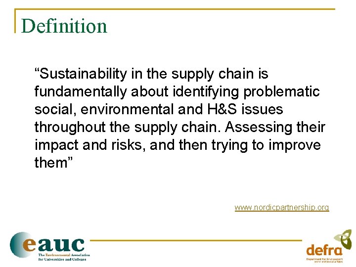 Definition “Sustainability in the supply chain is fundamentally about identifying problematic social, environmental and