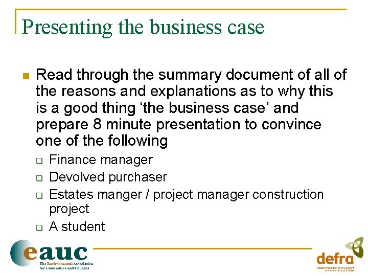 Presenting the business case n Read through the summary document of all of the