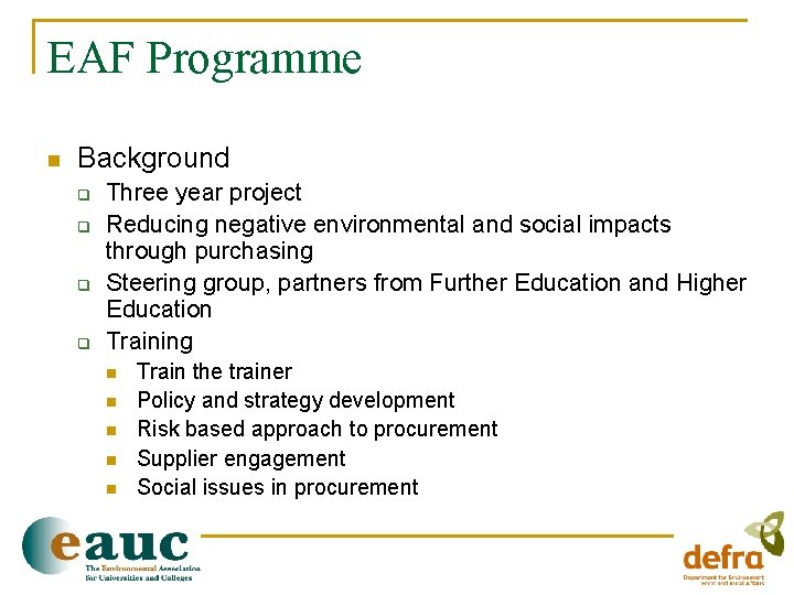 EAF Programme n Background q q Three year project Reducing negative environmental and social