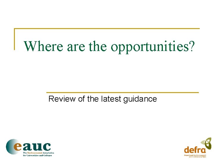 Where are the opportunities? Review of the latest guidance 
