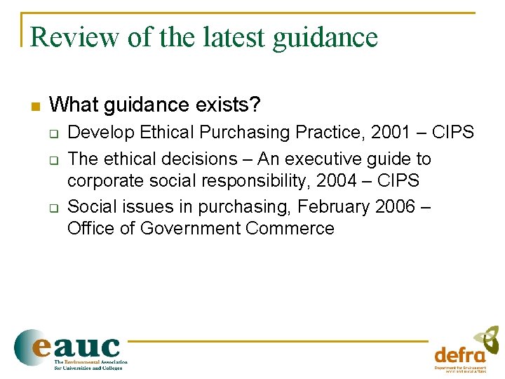 Review of the latest guidance n What guidance exists? q q q Develop Ethical
