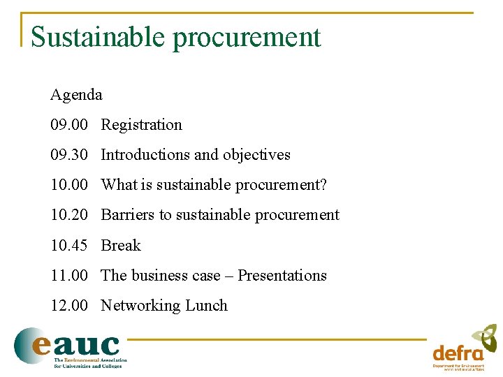 Sustainable procurement Agenda 09. 00 Registration 09. 30 Introductions and objectives 10. 00 What