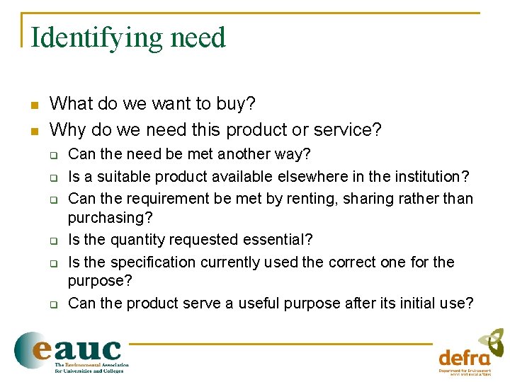 Identifying need n n What do we want to buy? Why do we need
