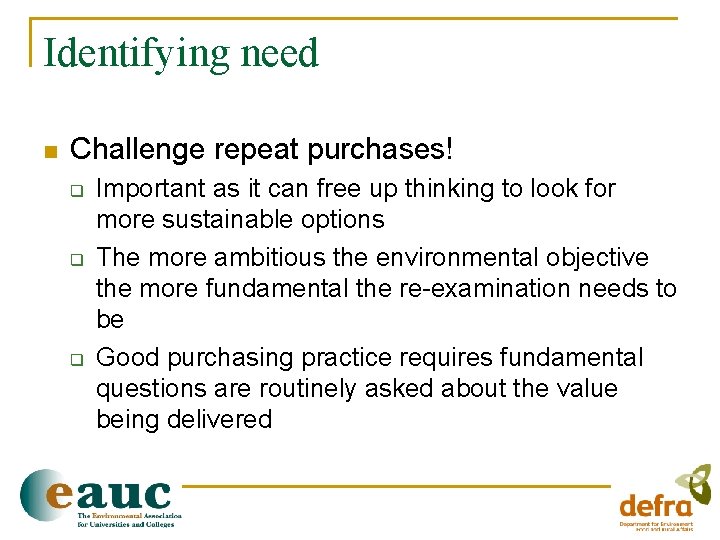 Identifying need n Challenge repeat purchases! q q q Important as it can free