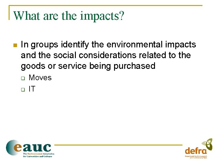 What are the impacts? n In groups identify the environmental impacts and the social
