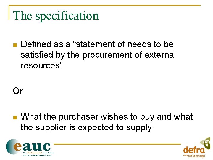 The specification n Defined as a “statement of needs to be satisfied by the