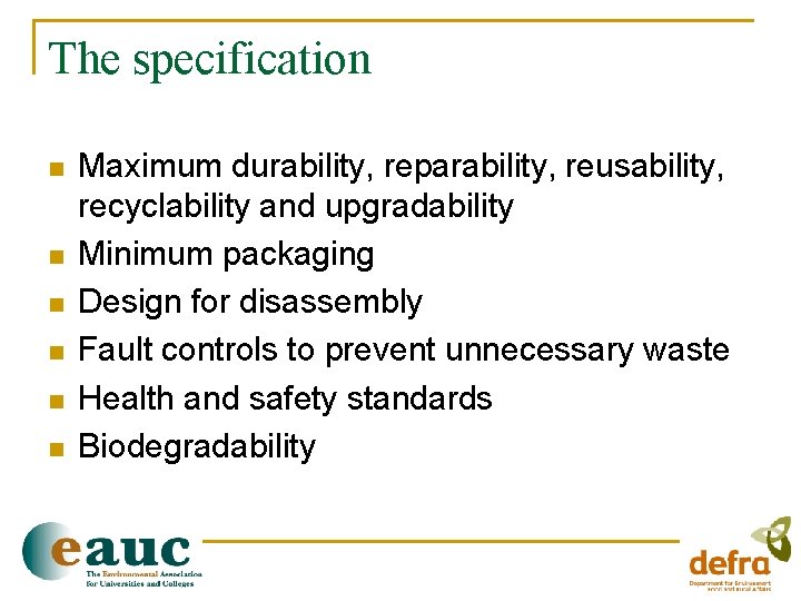 The specification n n n Maximum durability, reparability, reusability, recyclability and upgradability Minimum packaging