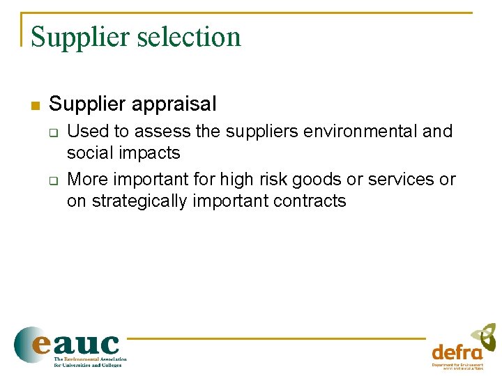 Supplier selection n Supplier appraisal q q Used to assess the suppliers environmental and