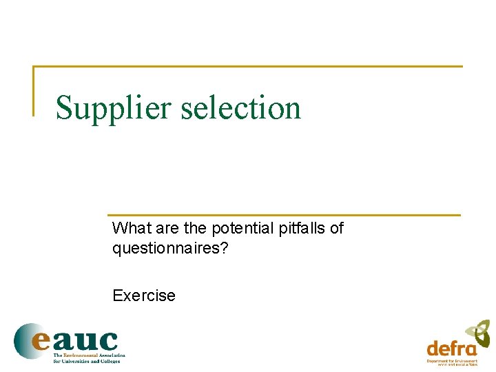 Supplier selection What are the potential pitfalls of questionnaires? Exercise 