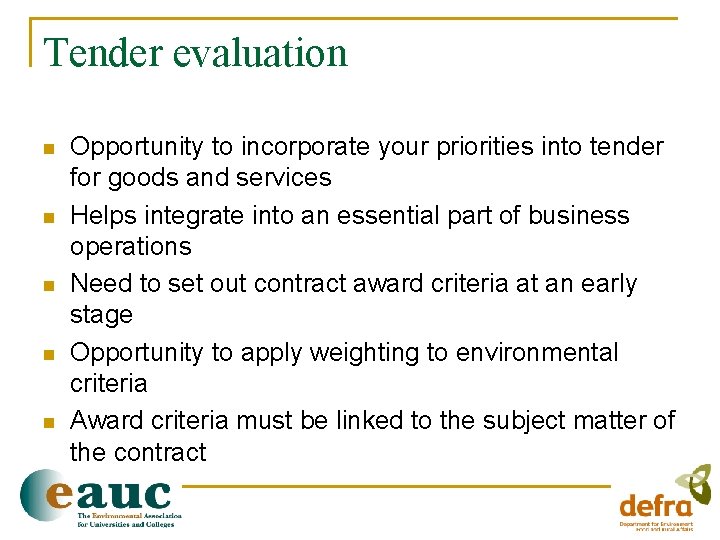 Tender evaluation n n Opportunity to incorporate your priorities into tender for goods and