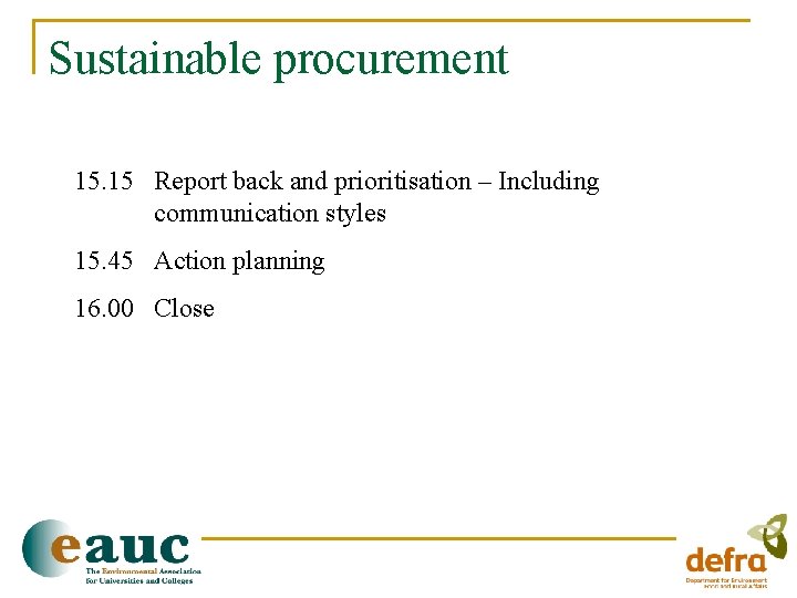 Sustainable procurement 15. 15 Report back and prioritisation – Including communication styles 15. 45