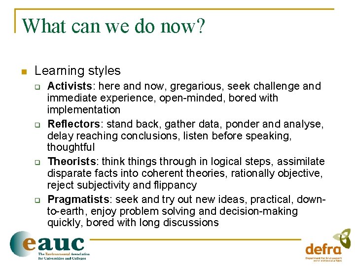 What can we do now? n Learning styles q q Activists: here and now,