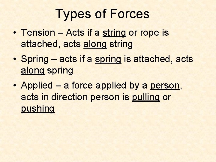 Types of Forces • Tension – Acts if a string or rope is attached,