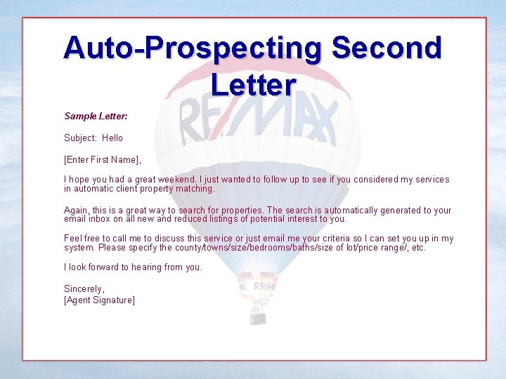 Auto-Prospecting Second Letter Sample Letter: Subject: Hello [Enter First Name], I hope you had