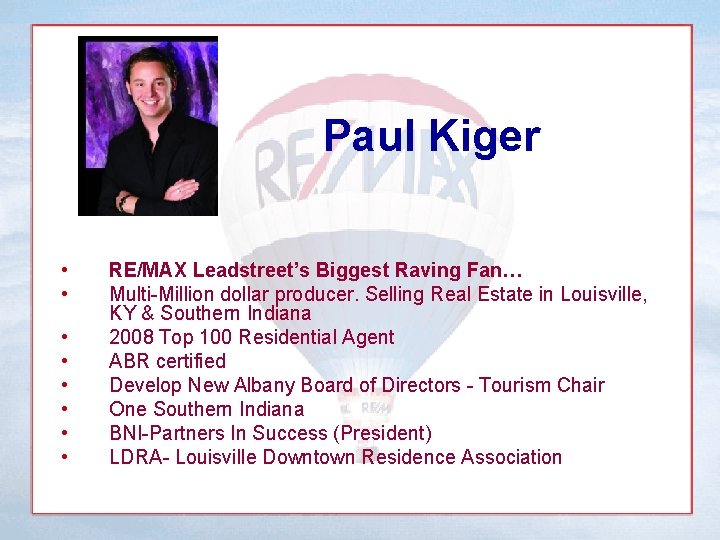 Paul Kiger • • RE/MAX Leadstreet’s Biggest Raving Fan… Multi-Million dollar producer. Selling Real