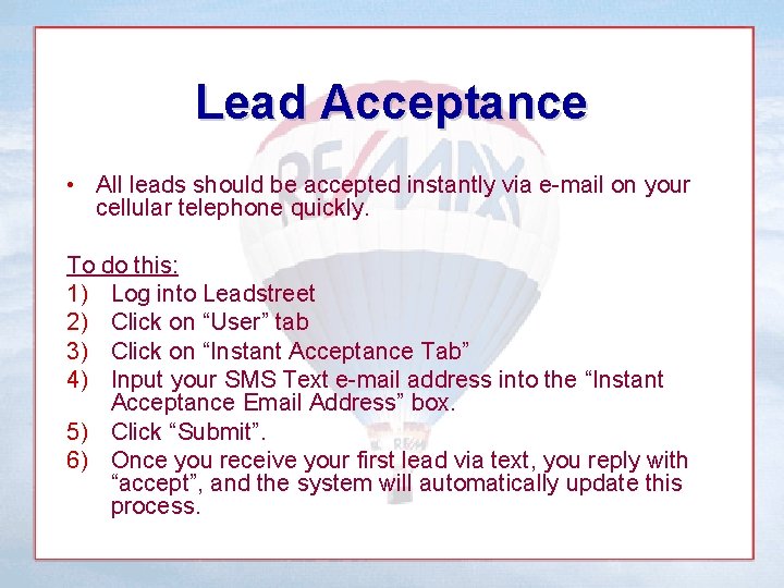 Lead Acceptance • All leads should be accepted instantly via e-mail on your cellular