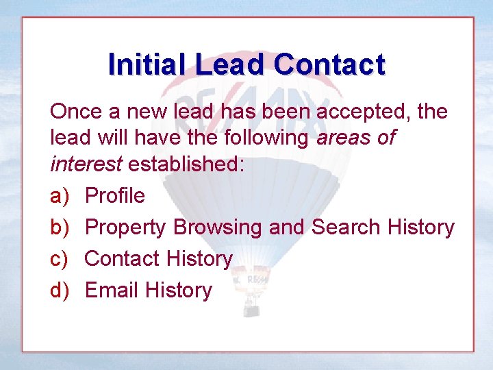 Initial Lead Contact Once a new lead has been accepted, the lead will have