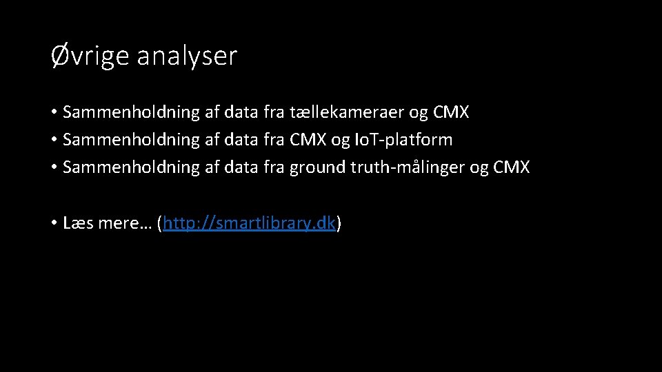 Øvrige analyser • Sammenholdning af data fra tællekameraer og CMX • Sammenholdning af data