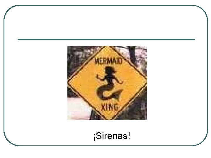 ¡Sirenas! 