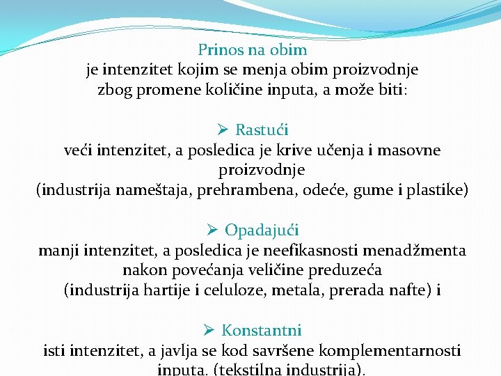 Prinos na obim je intenzitet kojim se menja obim proizvodnje zbog promene količine inputa,