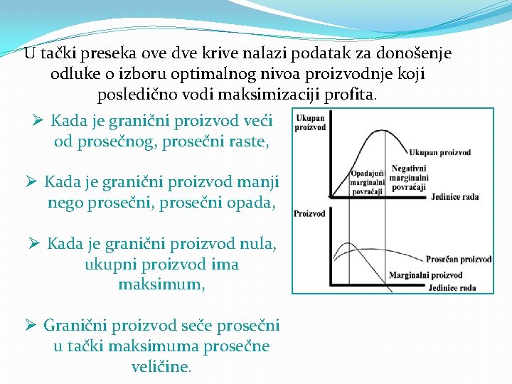 U tački preseka ove dve krive nalazi podatak za donošenje odluke o izboru optimalnog